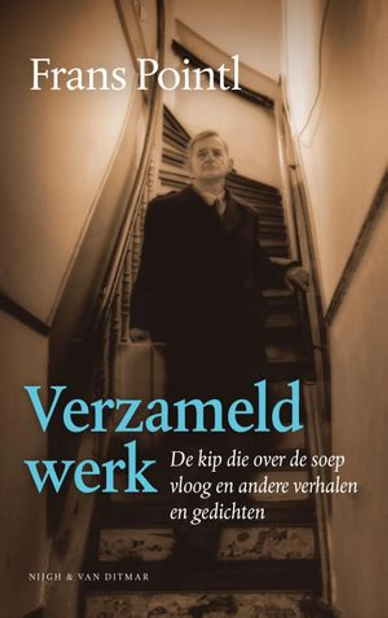Verzameld werk: De kip die over de soep vloog en andere verhalen en gedichten