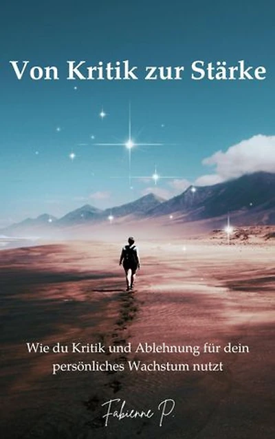 Von Kritik zur Stärke: Wie du Kritik und Ablehnung für dein persönliches Wachstum nutzt