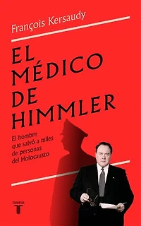 El médico de Himmler: El hombre que salvó a miles de personas del Holocausto