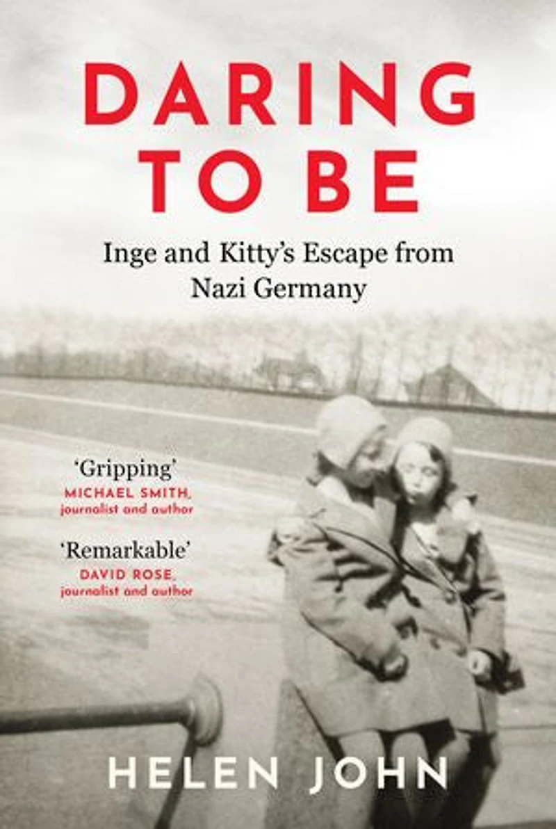 Daring to Be: Inge and Kitty’s Escape from Nazi Germany