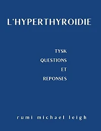 L'hyperthyroïdie: TYSK (Questions et réponses)
