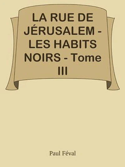 LA RUE DE JÉRUSALEM - LES HABITS NOIRS - Tome III