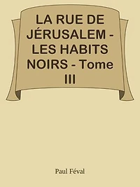 LA RUE DE JÉRUSALEM - LES HABITS NOIRS - Tome III