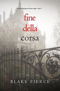 Fine Della Corsa (Un giallo dell’agente FBI Finn Wright Libro 7)