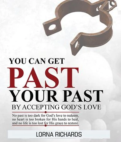 You Can Get Past Your Past By Accepting God's Love.