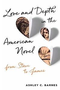 Love and Depth the American Novel: From Stowe to James