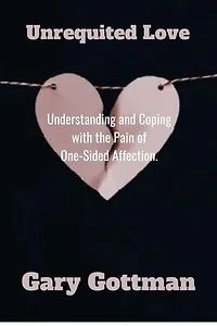 Unrequited Love: Understanding and Coping with the Pain of One-Sided Affection.