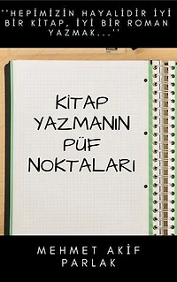 Kitap Yazmanın Püf Noktaları: ''Hepimizin hayalidir iyi bir kitap, iyi bir roman yazmak...''