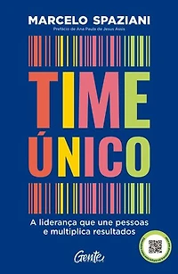 Time único: A liderança que une pessoas e multiplica resultados