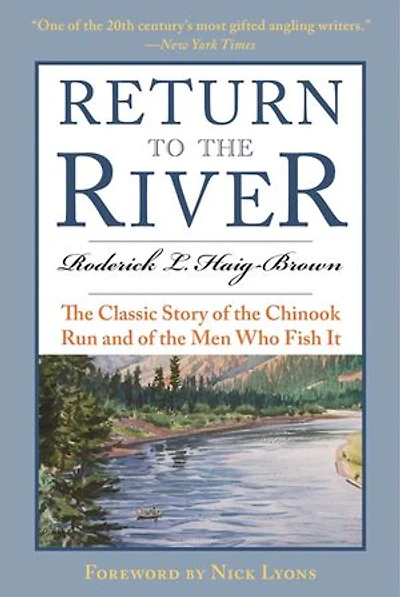 Return to the River: Classic Story of Chinook Run and Men Who Fish It