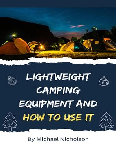 Lightweight Camping Equipment and How to Use It