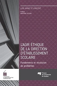 L'agir éthique de la direction d'établissement scolaire : fondements et résolutions problèmes: problèmes