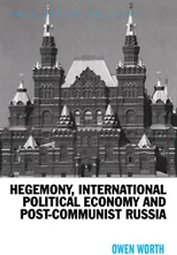 Hegemony, International Political Economy and Post-Communist Russia