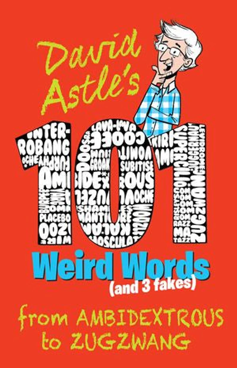 101 Weird Words (and 3 Fakes): From Ambidextrous To Zugzwang