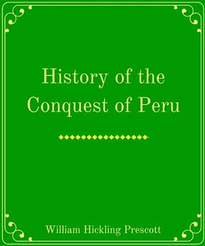 History of the Conquest of Peru