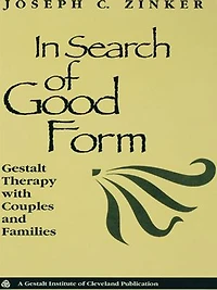 Search of Good Form: Gestalt Therapy with Couples and Families