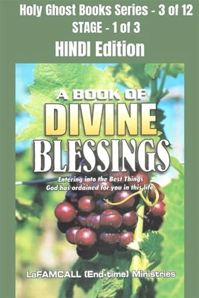 A BOOK OF DIVINE BLESSINGS - Entering into the Best Things God has ordained for you in this life - HINDI EDITION: School of the Holy Spirit Series 3 of 12, Stage 1 of 3