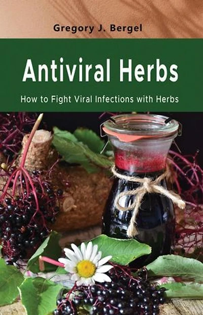 Antiviral Herbs: How to Fight Viral Infections with herbs: Home Herbarium series, #1