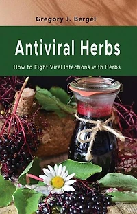 Antiviral Herbs: How to Fight Viral Infections with herbs: Home Herbarium series, #1