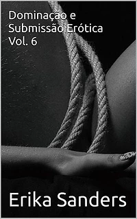 Dominação e Submissão Erótica Vol. 6: Coleção Dominação Erótica, #43