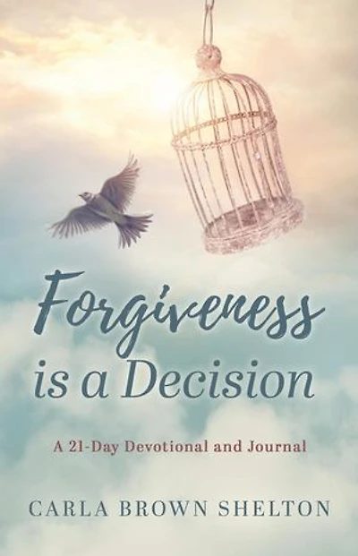 Forgiveness Is a Decision: A 21-Day Devotional and Journal