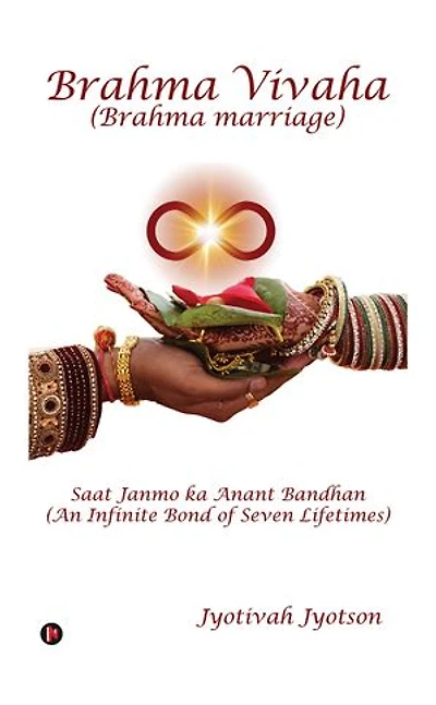 Bramha Vivaha: Saat Janmo ka Anant Bandhan (An Infinite Bond of Seven Lifetimes)