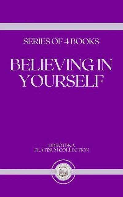 BELIEVING IN YOURSELF: SERIES OF 4 BOOKS