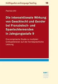 Die intersektionale Wirkung von Geschlecht und Gender bei Französisch- und Spanischlernenden in Jahrgangsstufe 9: Eine empirische Studie zu multiplen Einflussfaktoren auf die fremdsprachliche Leistung