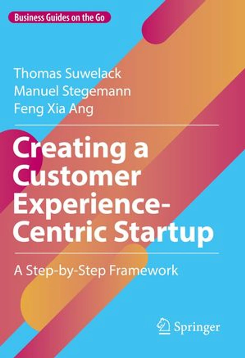 Creating A Customer Experience-Centric Startup: Step-by-Step Framework