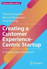 Creating A Customer Experience-Centric Startup: Step-by-Step Framework