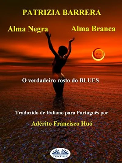 Alma Negra Alma Branca: O Verdadeiro Rosto Do Blues