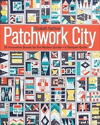 Patchwork City: 75 Innovative Blocks for the Modern Quilter