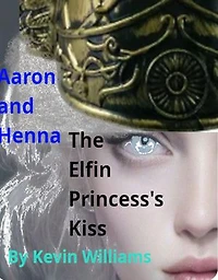 Aaron+Henna: The Elfin Princess's Kiss: Aaron+Henna, #13