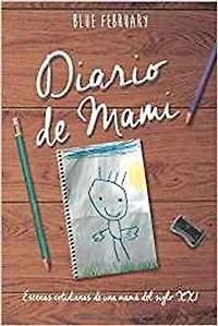 DIARIO DE MAMI: Escenas cotidianas de una mamá del siglo XXI