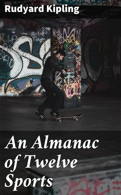 An Almanac of Twelve Sports: Exploring the Cultural Significance of Sports Through the Seasons