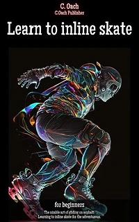 Learn to inline skate: The nimble art of gliding on asphalt: Learning to inline skate for the adventurous.