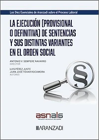 La ejecución (provisional o definitiva) de sentencias y sus distintas variantes en el orden social