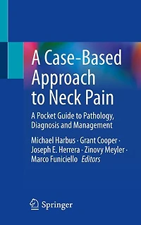 A Case-Based Approach to Neck Pain: Pocket Guide Pathology, Diagnosis and Management