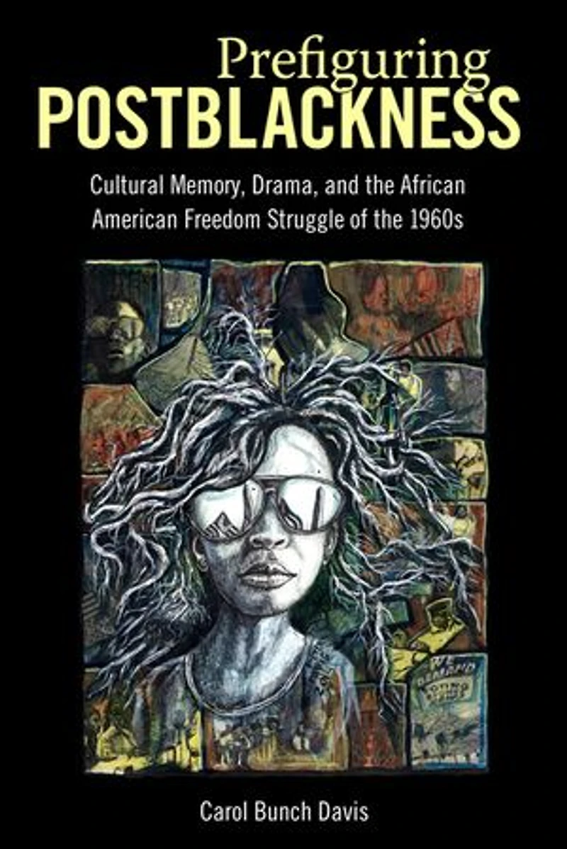 Prefiguring Postblackness: Cultural Memory, Drama, And The African American Freedom Struggle Of 1960s