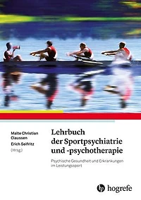 Lehrbuch der Sportpsychiatrie und -psychotherapie: Psychische Gesundheit und Erkrankungen im Leistungssport