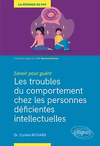 Savoir pour guérir : les troubles du comportement chez personnes déficientes intellectuelles