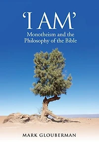 "I AM": Monotheism and the Philosophy of the Bible