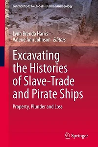 Excavating the Histories of Slave-Trade and Pirate Ships: Property, Plunder Loss