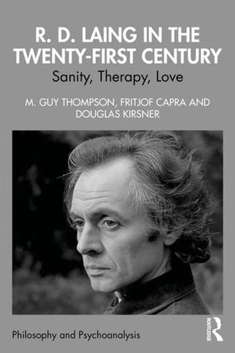 R. D. Laing the Twenty-First Century: Sanity, Therapy, Love