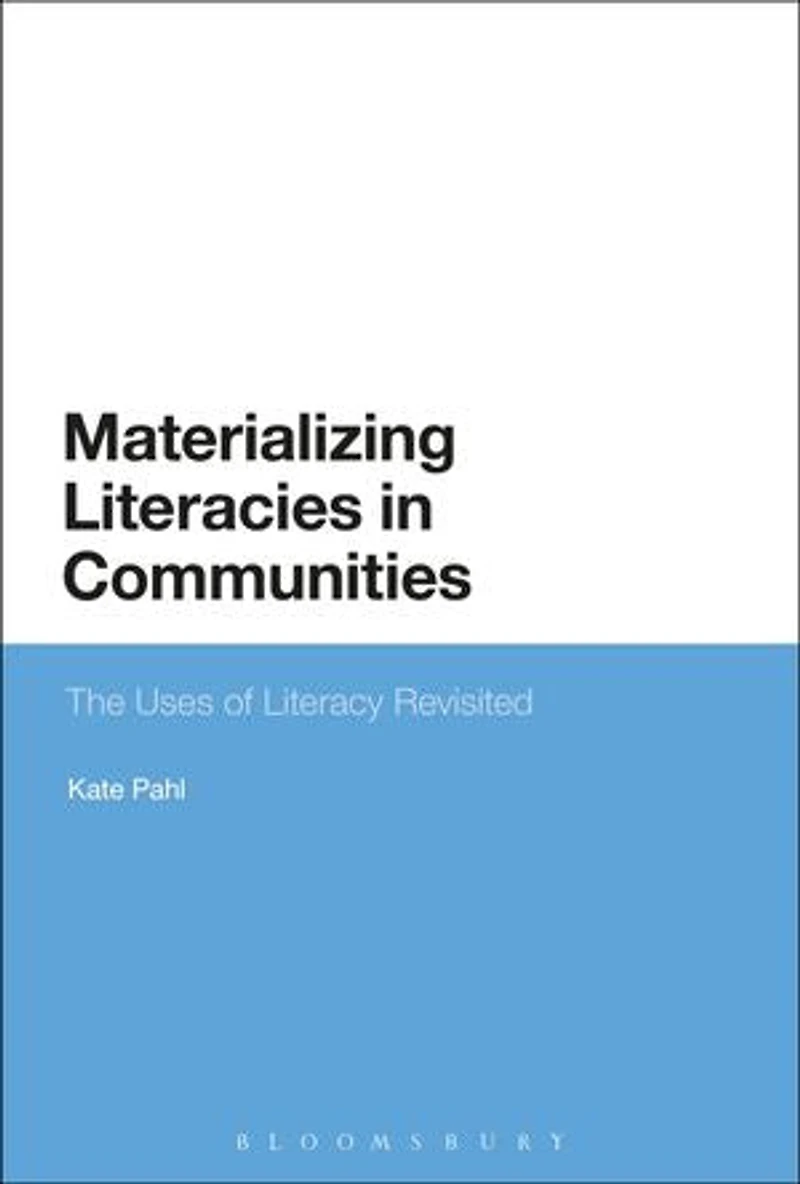 Materializing Literacies Communities: The Uses of Literacy Revisited
