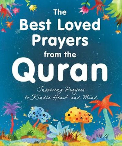 The Best Loved Prayers from the Quran: Islamic Children's Books on the Quran, the Hadith and the Prophet Muhammad