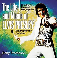 The Life and Music of Elvis Presley - Biography for Children | Children's Musical Biographies