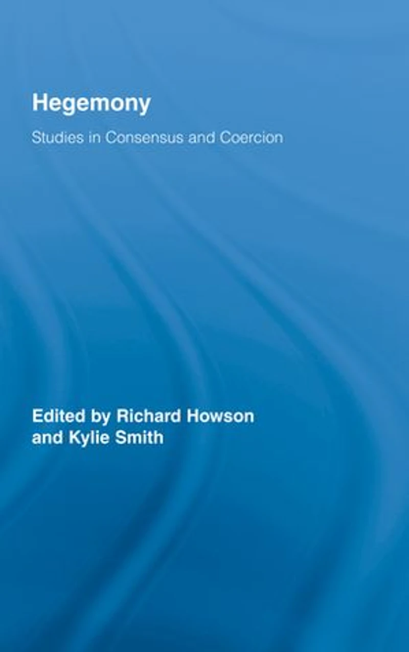 Hegemony: Studies Consensus and Coercion