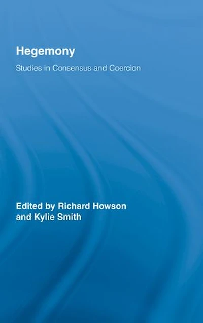 Hegemony: Studies Consensus and Coercion