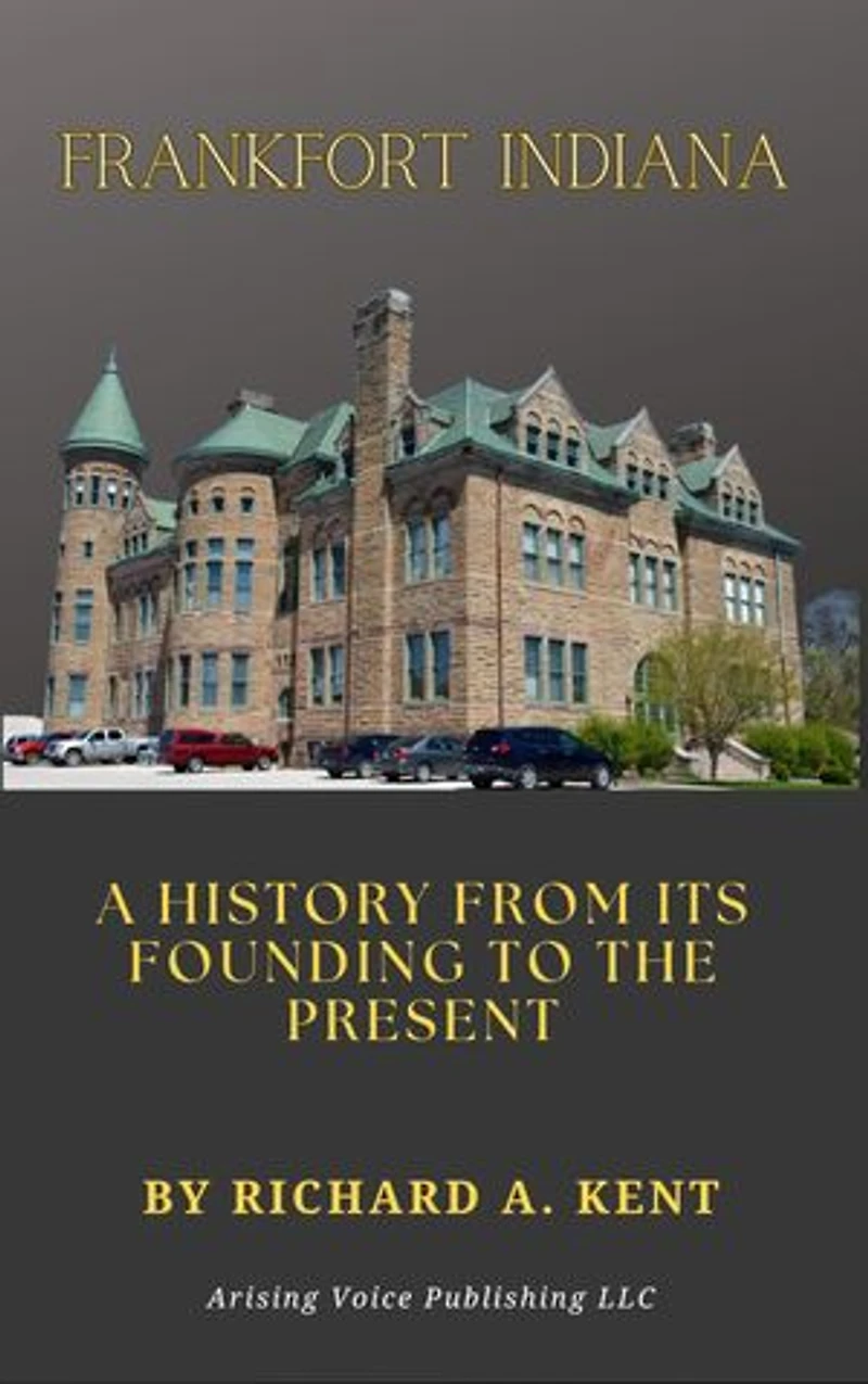 Frankfort Indiana: A History From Its Founding To The Present